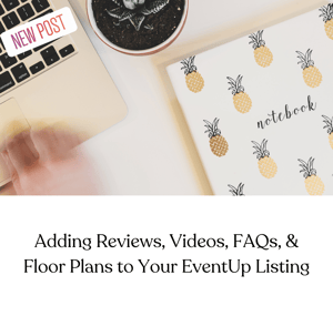 Adding Reviews, Videos, FAQs, & Floor Plans to Your EventUp Listing